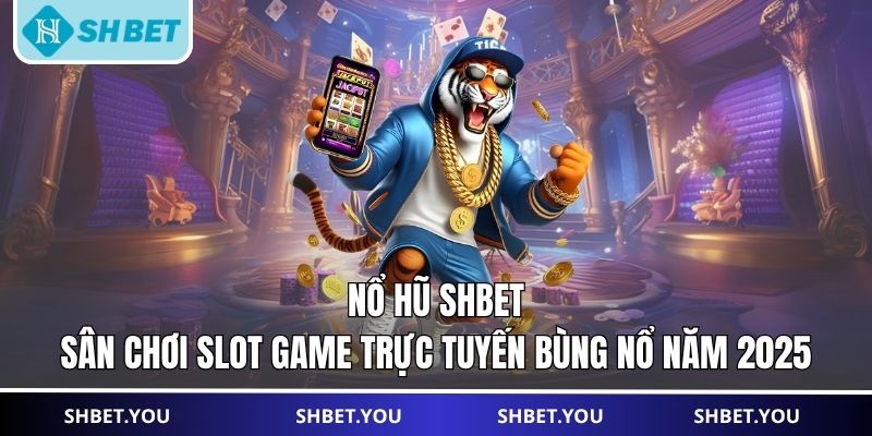 nổ hủ shbet