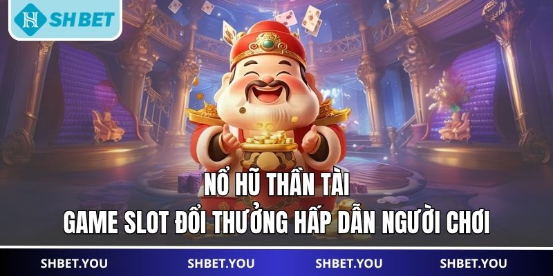 nổ hũ thần tài